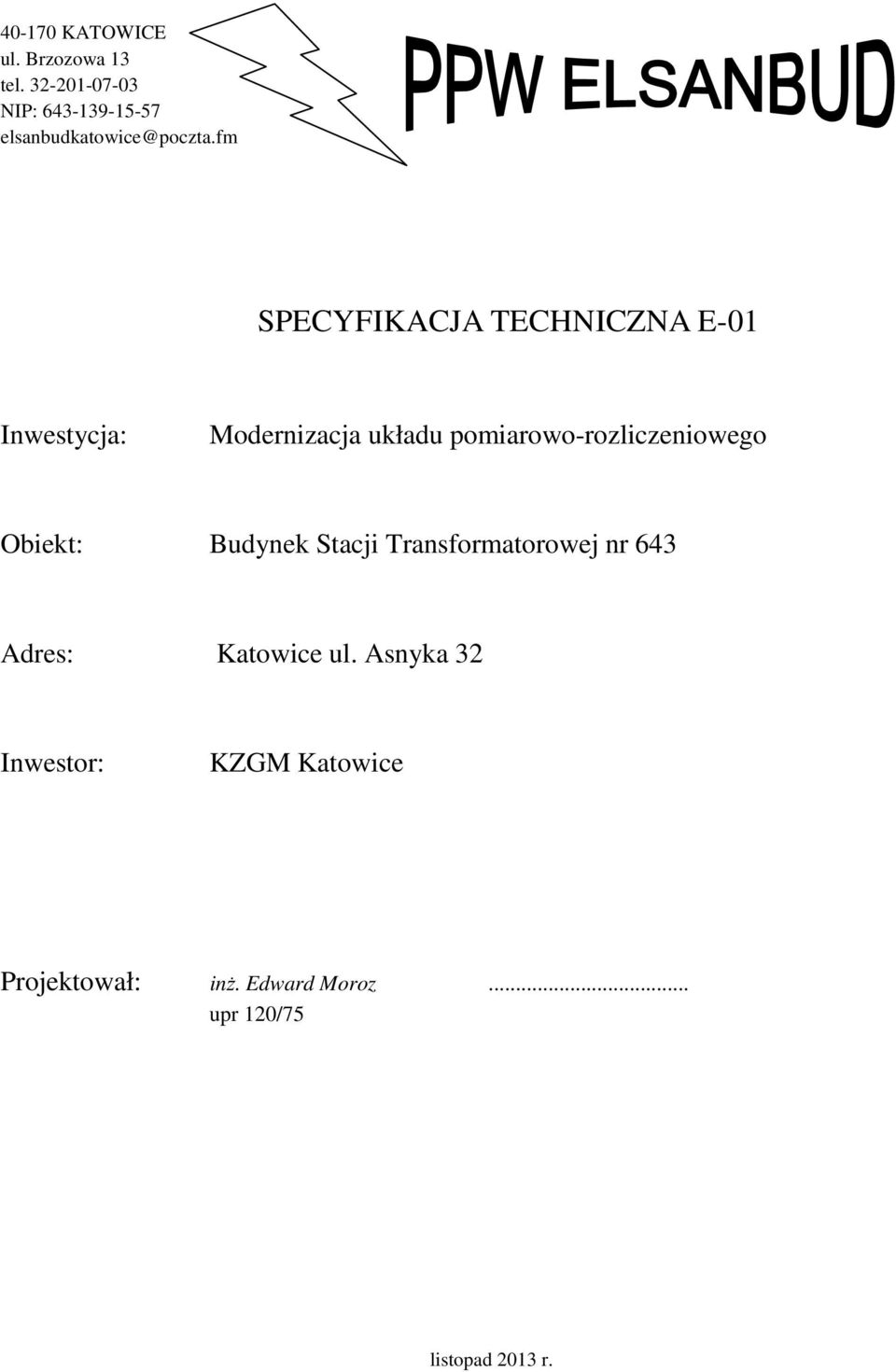 fm SPECYFIKACJA TECHNICZNA E-01 Inwestycja: Modernizacja układu