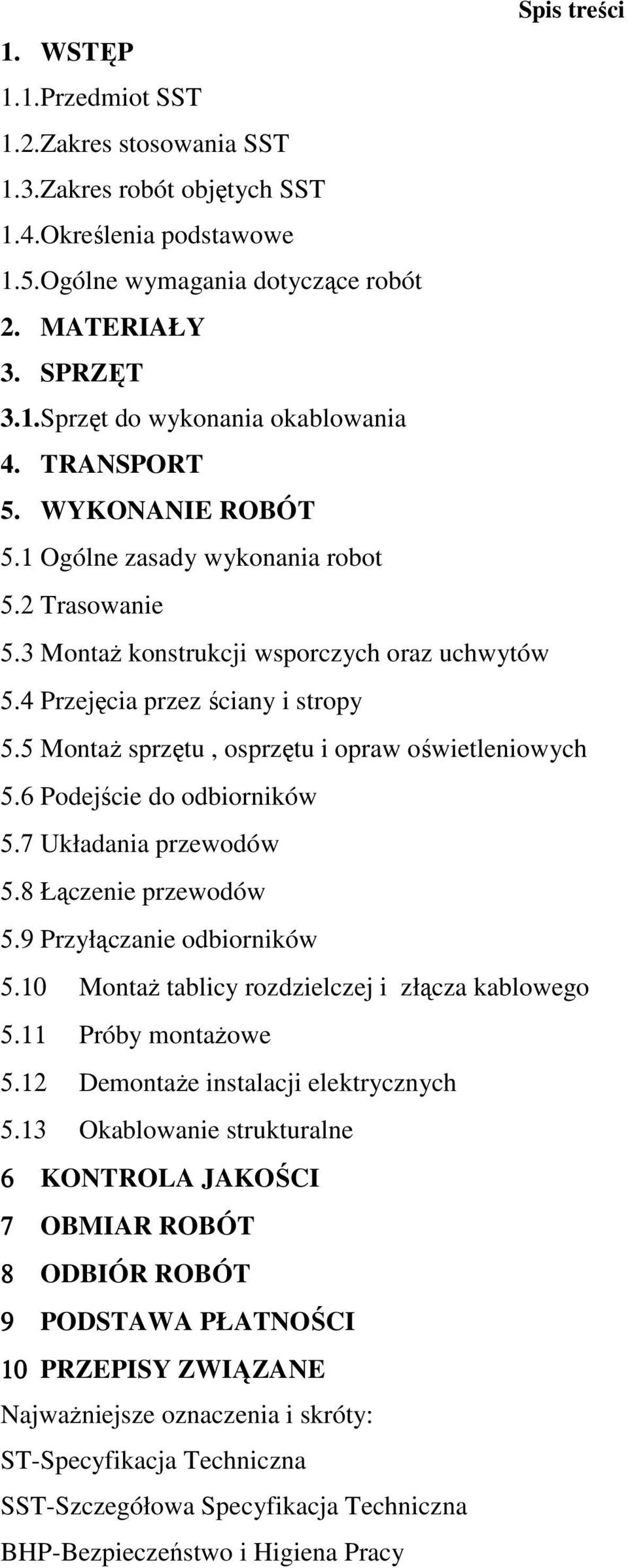 5 Montaż sprzętu, osprzętu i opraw oświetleniowych 5.6 Podejście do odbiorników 5.7 Układania przewodów 5.8 Łączenie przewodów 5.9 Przyłączanie odbiorników 5.