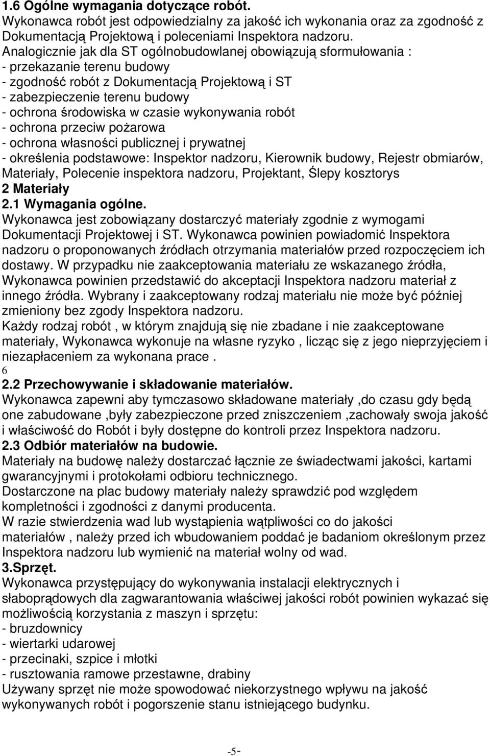 czasie wykonywania robót - ochrona przeciw poŝarowa - ochrona własności publicznej i prywatnej - określenia podstawowe: Inspektor nadzoru, Kierownik budowy, Rejestr obmiarów, Materiały, Polecenie