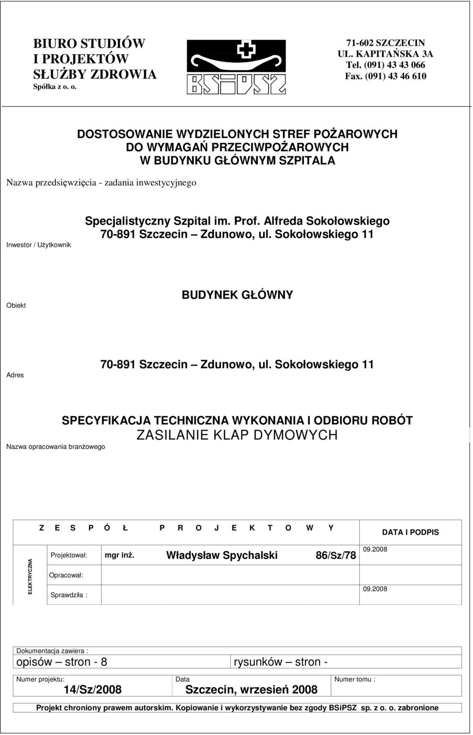 Szpital im. Prof. Alfreda Sokołowskiego 70-891 Szczecin Zdunowo, ul. Sokołowskiego 11 Obiekt BUDYNEK GŁÓWNY Adres 70-891 Szczecin Zdunowo, ul.