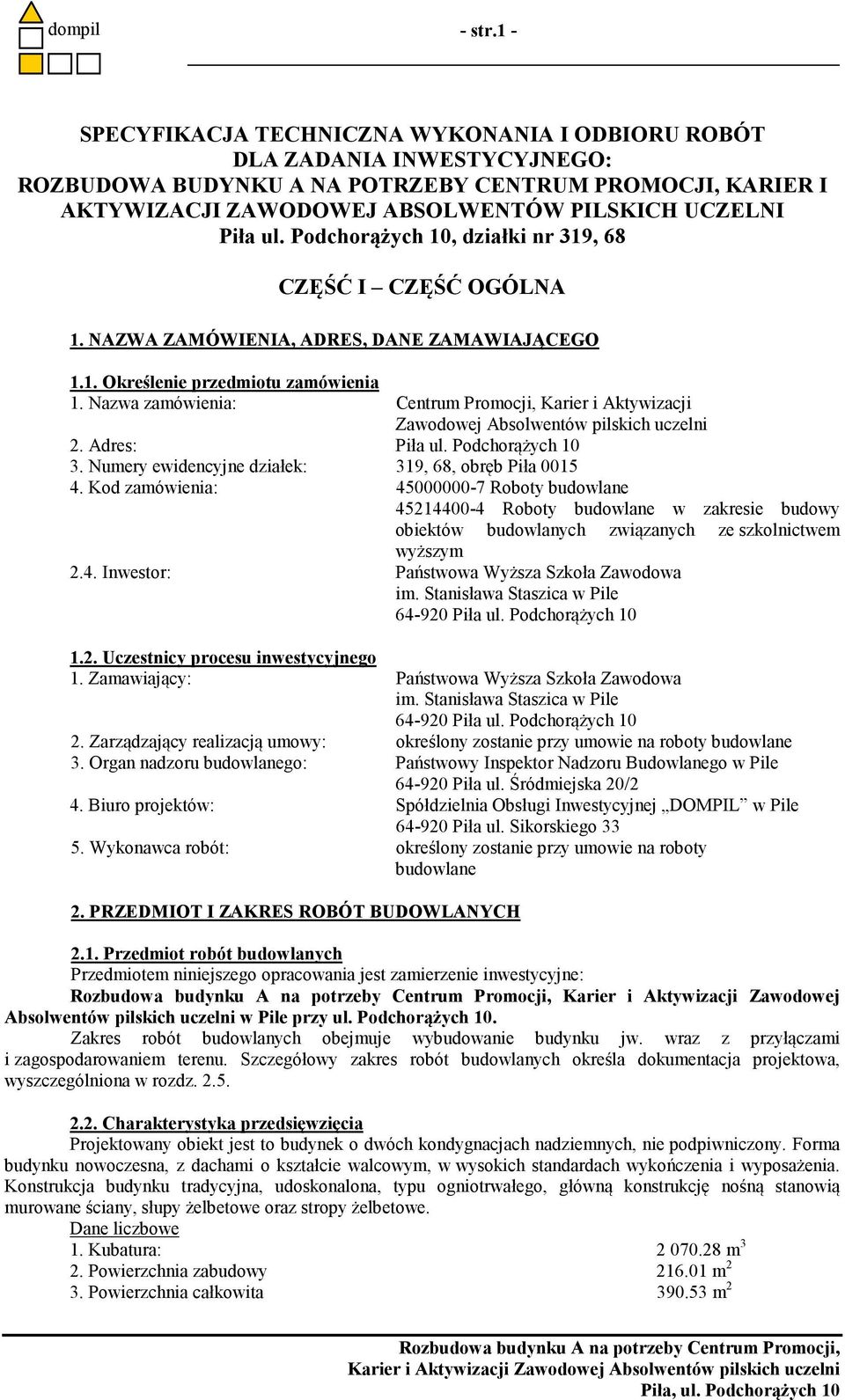 Podchorążych 10, działki nr 319, 68 CZĘŚĆ I CZĘŚĆ OGÓL A 1. AZWA ZAMÓWIE IA, ADRES, DA E ZAMAWIAJĄCEGO 1.1. Określenie przedmiotu zamówienia 1.