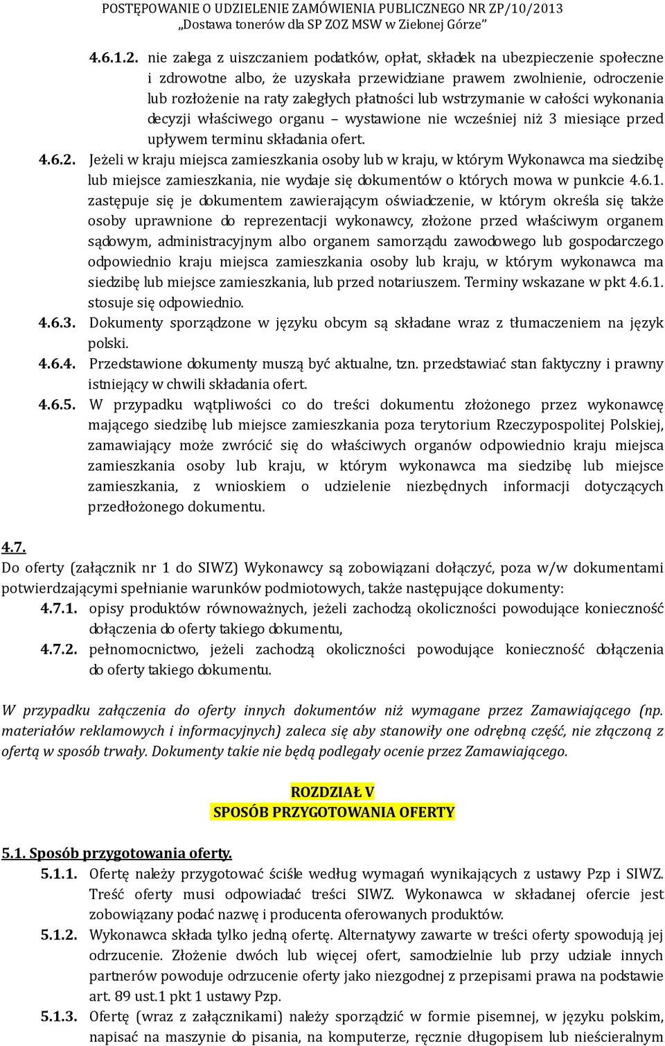 wstrzymanie w całości wykonania decyzji właściwego organu wystawione nie wcześniej niż 3 miesiące przed upływem terminu składania ofert. 4.6.2.