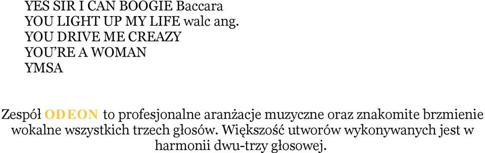 profesjonalne aranżacje muzyczne oraz znakomite brzmienie wokalne