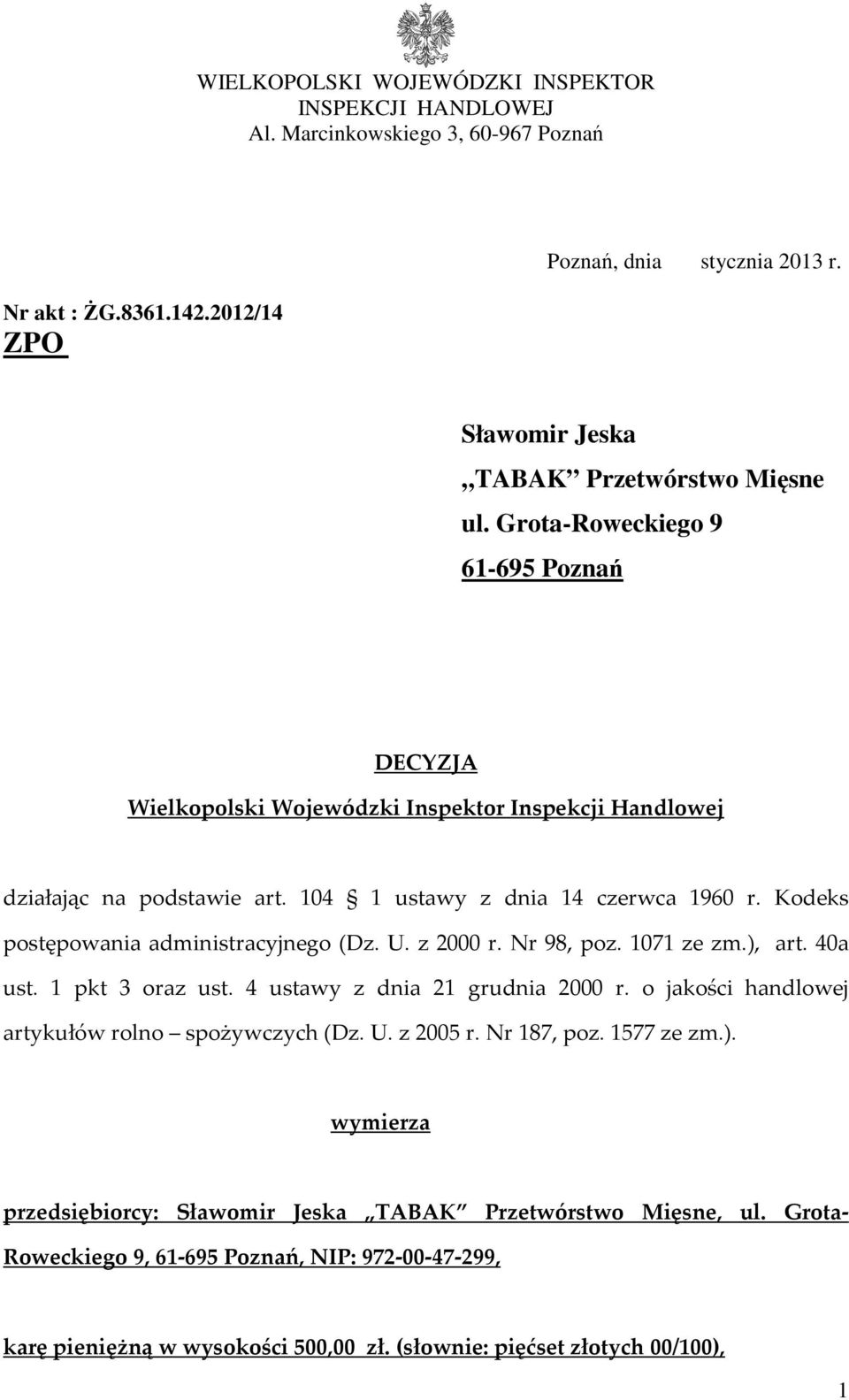 Kodeks postępowania administracyjnego (Dz. U. z 2000 r. Nr 98, poz. 1071 ze zm.), art. 40a ust. 1 pkt 3 oraz ust. 4 ustawy z dnia 21 grudnia 2000 r.