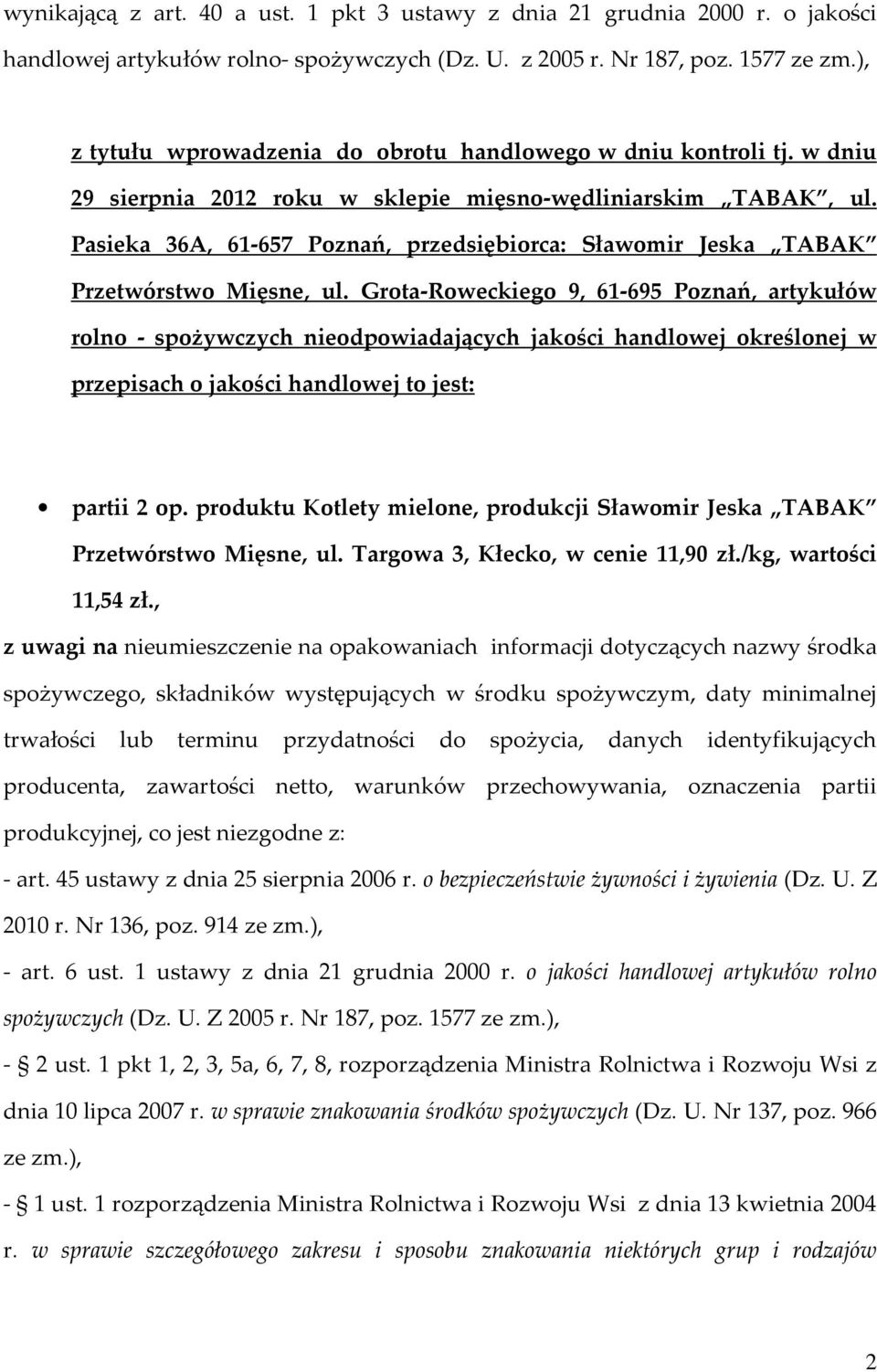 Pasieka 36A, 61-657 Poznań, przedsiębiorca: Sławomir Jeska TABAK Przetwórstwo Mięsne, ul.