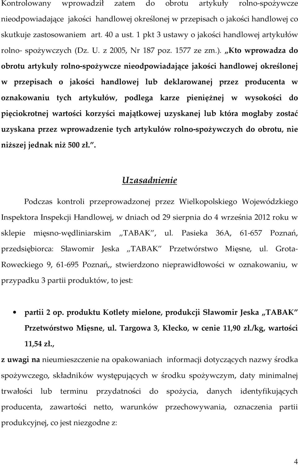 Kto wprowadza do obrotu artykuły rolno-spożywcze nieodpowiadające jakości handlowej określonej w przepisach o jakości handlowej lub deklarowanej przez producenta w oznakowaniu tych artykułów, podlega