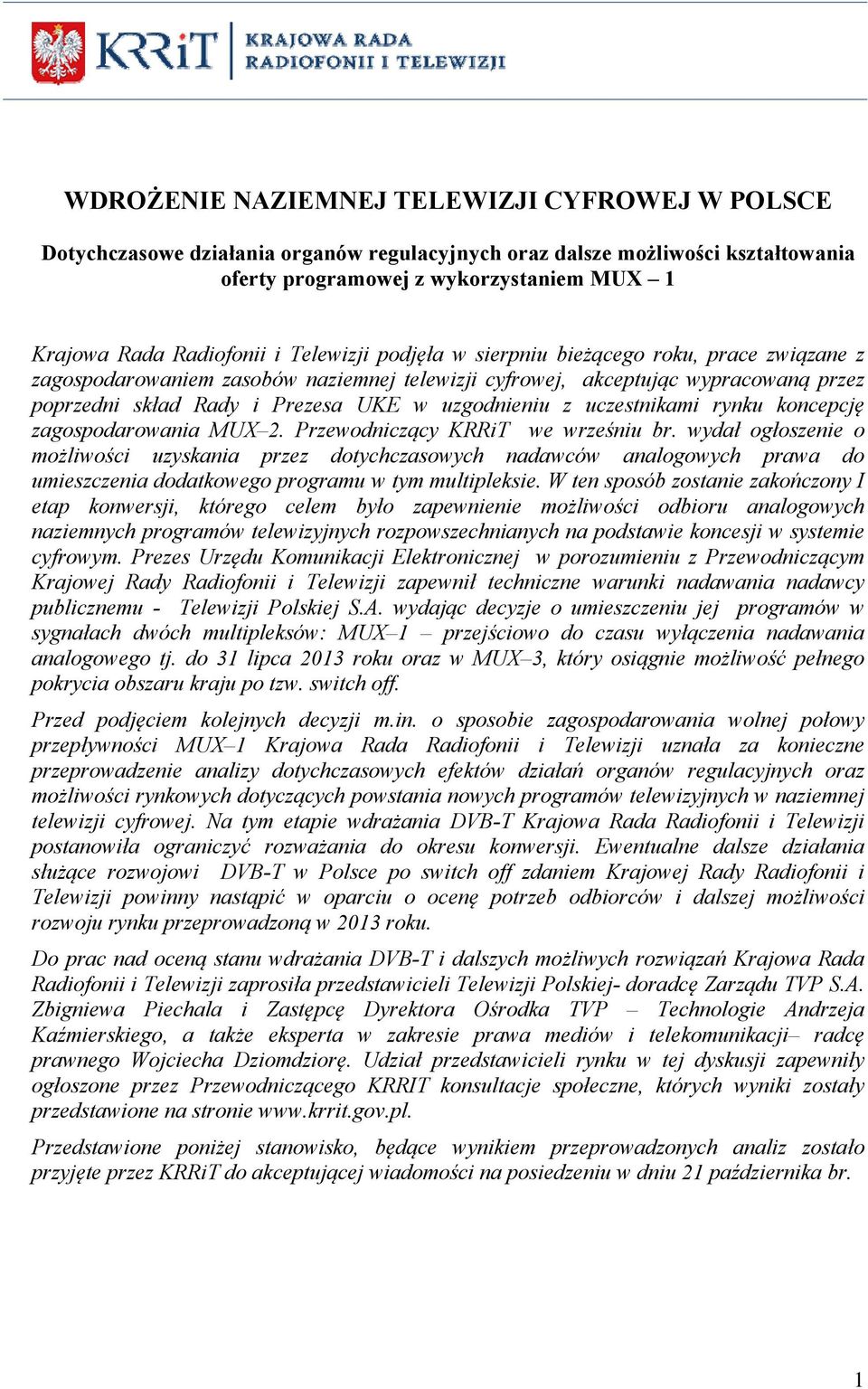 uczestnikami rynku koncepcję zagospodarowania MUX 2. Przewodniczący KRRiT we wrześniu br.