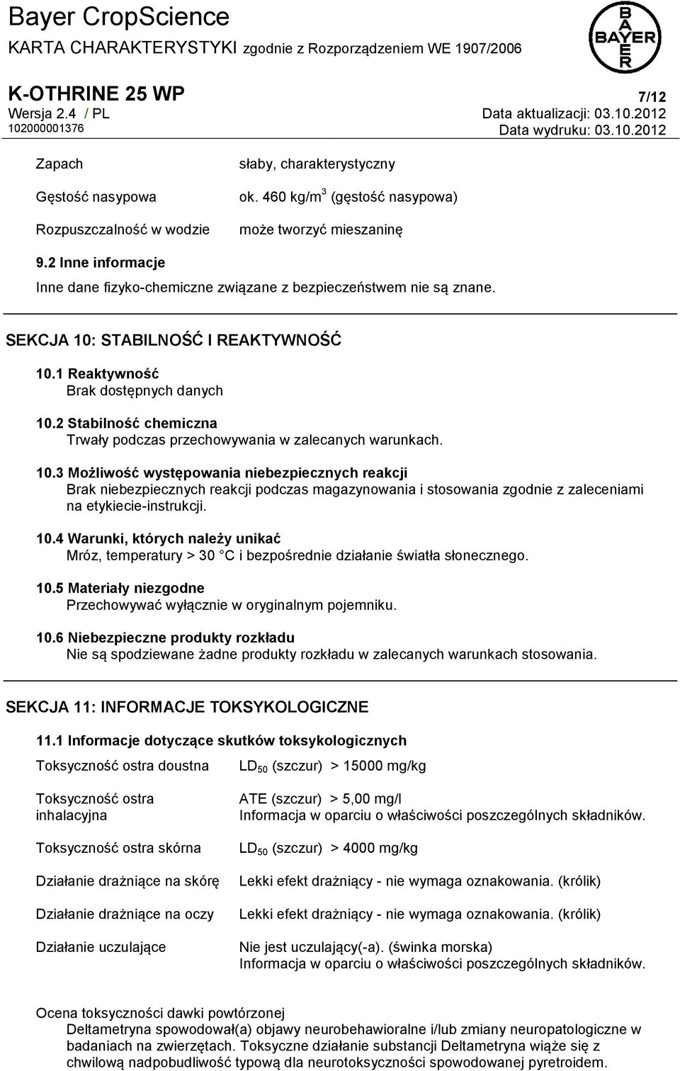 2 Stabilność chemiczna Trwały podczas przechowywania w zalecanych warunkach. 10.