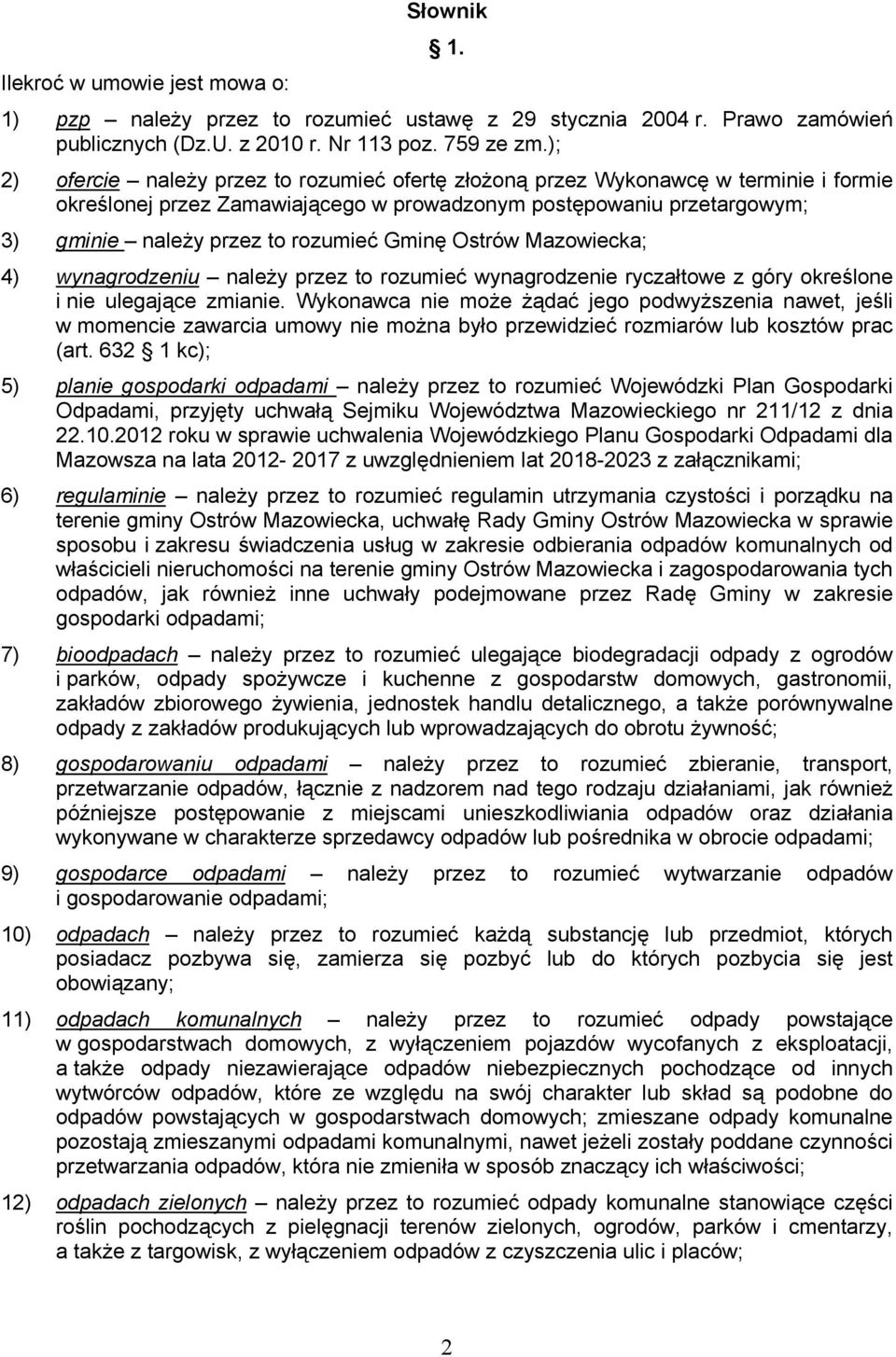 Gminę Ostrów Mazowiecka; 4) wynagrodzeniu należy przez to rozumieć wynagrodzenie ryczałtowe z góry określone i nie ulegające zmianie.
