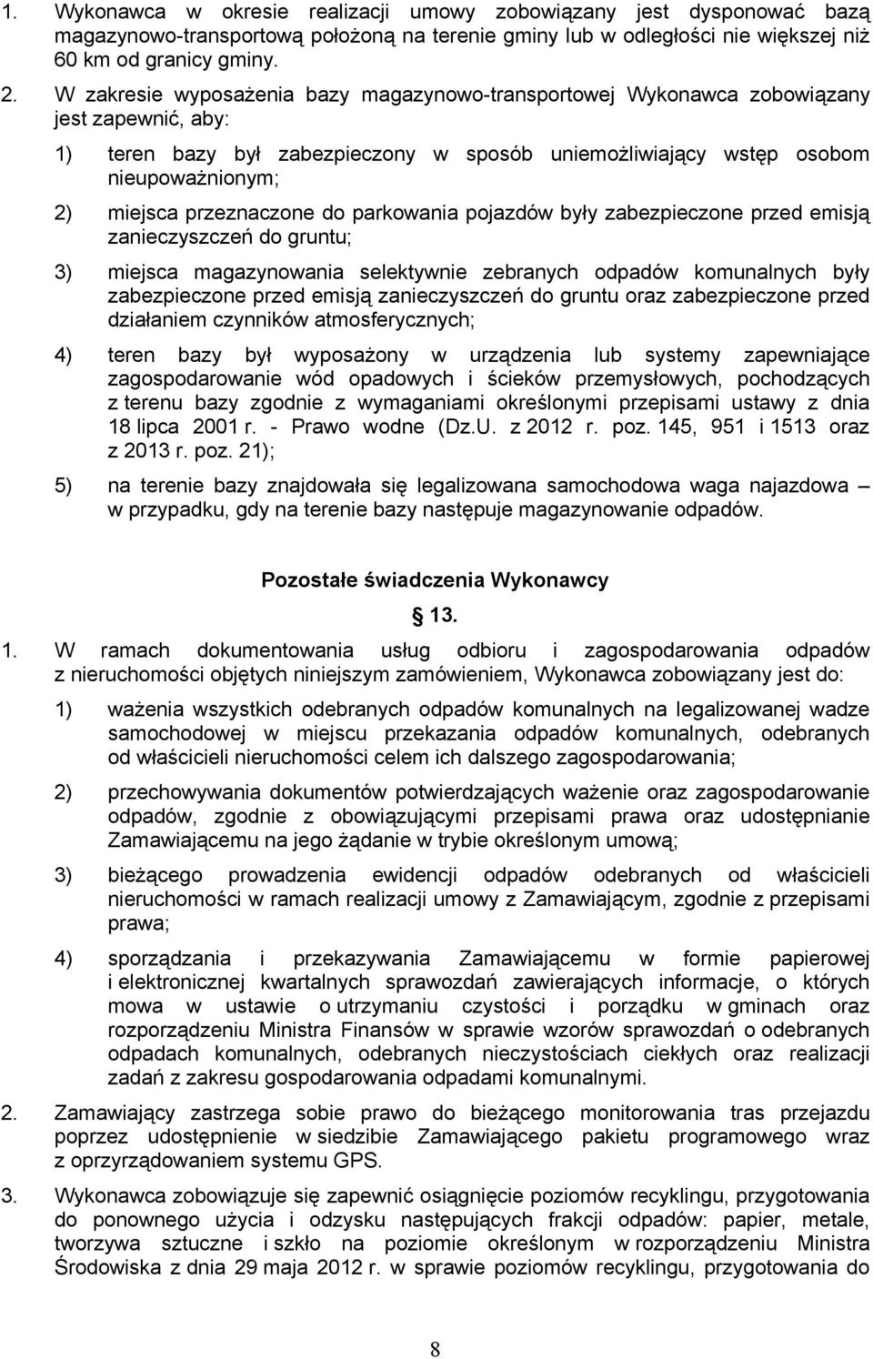 przeznaczone do parkowania pojazdów były zabezpieczone przed emisją zanieczyszczeń do gruntu; 3) miejsca magazynowania selektywnie zebranych odpadów komunalnych były zabezpieczone przed emisją