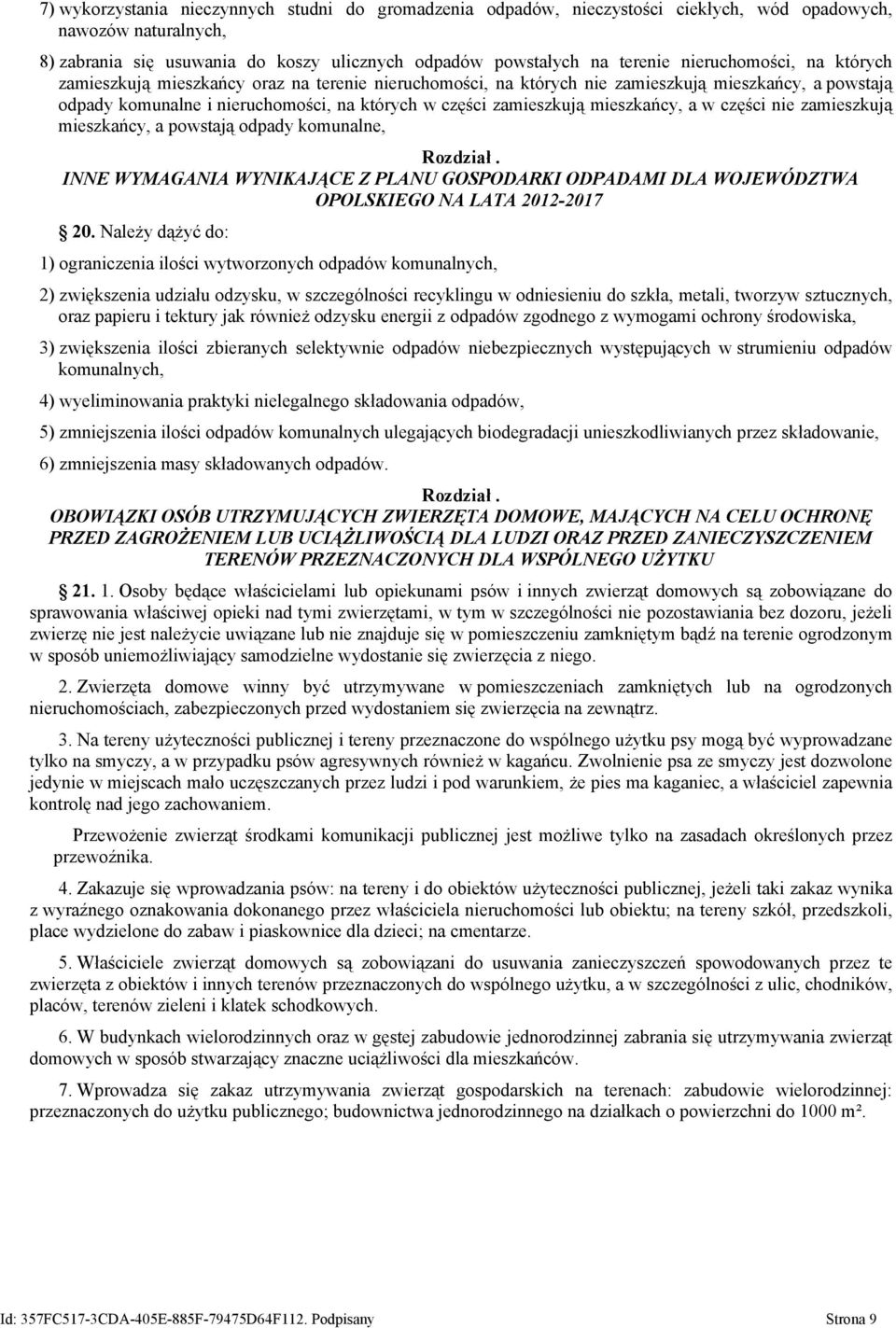 mieszkańcy, a w części nie zamieszkują mieszkańcy, a powstają odpady komunalne, Rozdział. INNE WYMAGANIA WYNIKAJĄCE Z PLANU GOSPODARKI ODPADAMI DLA WOJEWÓDZTWA OPOLSKIEGO NA LATA 2012-2017 20.