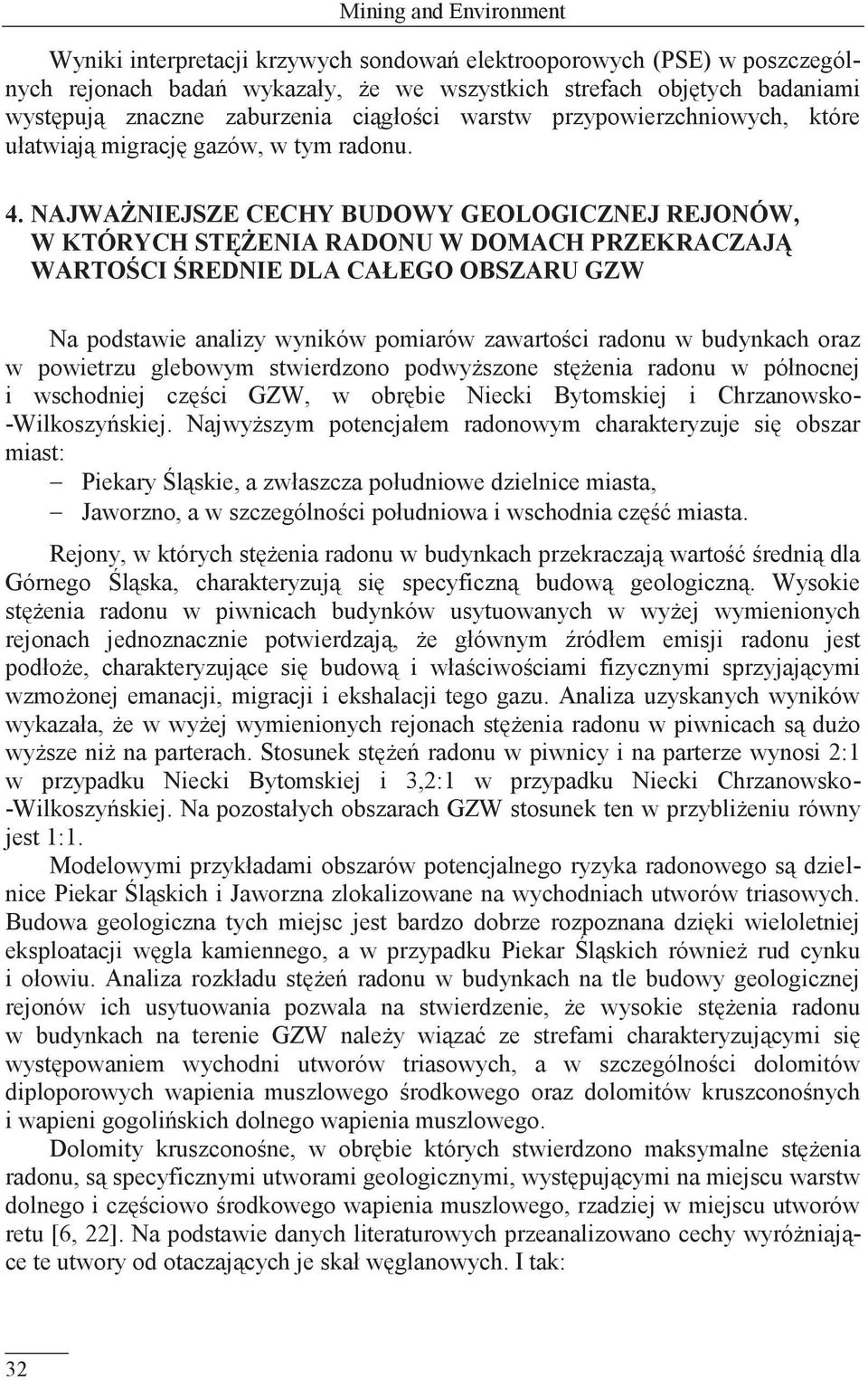 NAJWAŻNIEJSZE CECHY BUDOWY GEOLOGICZNEJ REJONÓW, W KTÓRYCH STĘŻENIA RADONU W DOMACH PRZEKRACZAJĄ WARTOŚCI ŚREDNIE DLA CAŁEGO OBSZARU GZW Na podstawie analizy wyników pomiarów zawartości radonu w