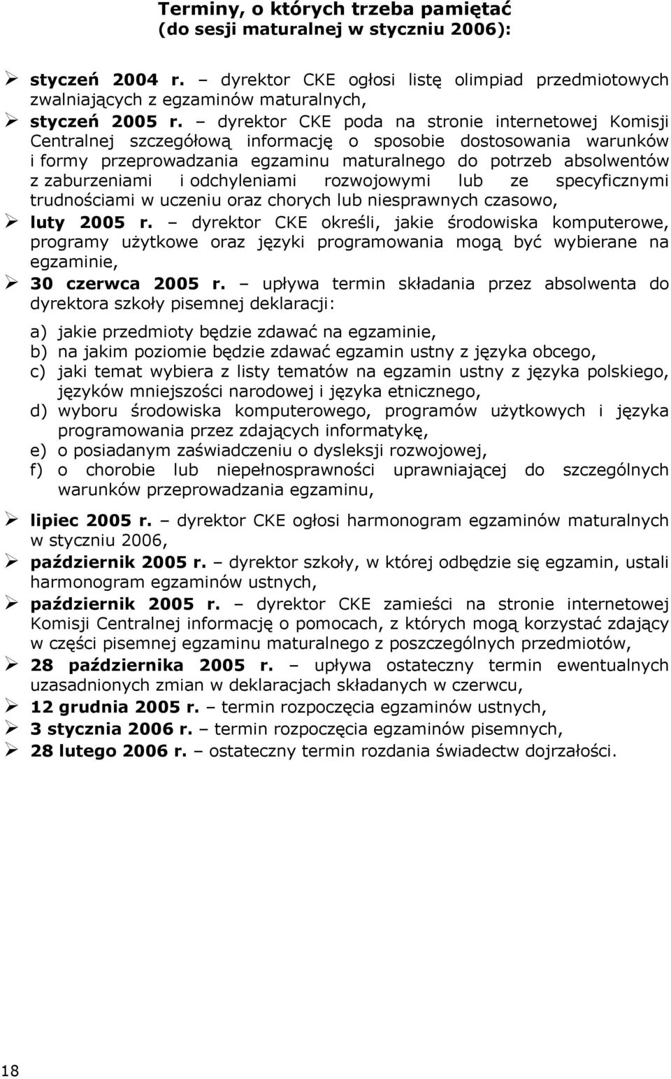 i odchyleniami rozwojowymi lub ze specyficznymi trudnościami w uczeniu oraz chorych lub niesprawnych czasowo, luty 2005 r.