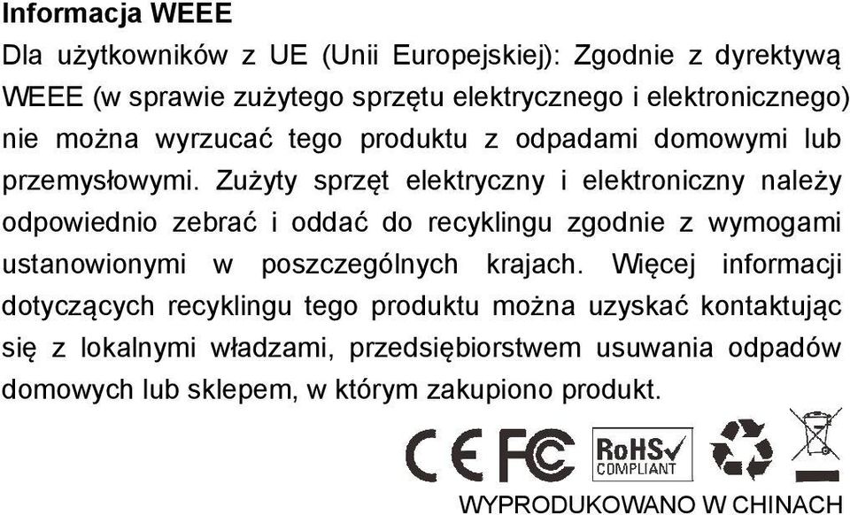 Zużyty sprzęt elektryczny i elektroniczny należy odpowiednio zebrać i oddać do recyklingu zgodnie z wymogami ustanowionymi w poszczególnych