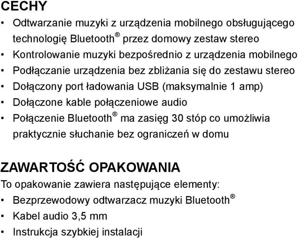 amp) Dołączone kable połączeniowe audio Połączenie Bluetooth ma zasięg 30 stóp co umożliwia praktycznie słuchanie bez ograniczeń w domu