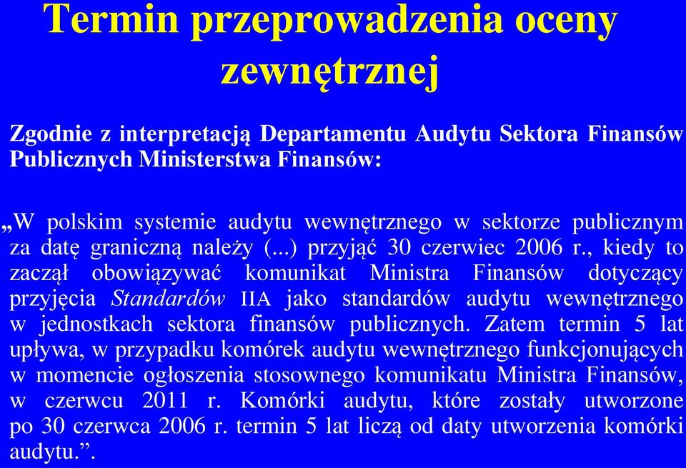 , kiedy to zaczął obowiązywać komunikat Ministra Finansów dotyczący przyjęcia Standardów IIA jako standardów audytu wewnętrznego w jednostkach sektora finansów publicznych.
