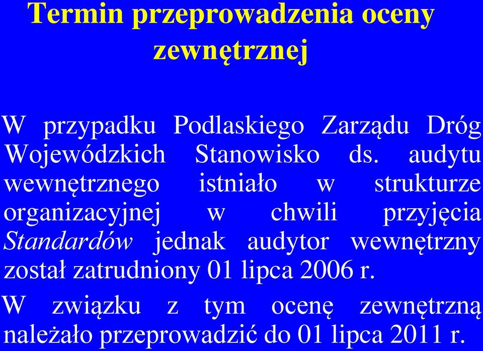audytu wewnętrznego istniało w strukturze organizacyjnej w chwili przyjęcia