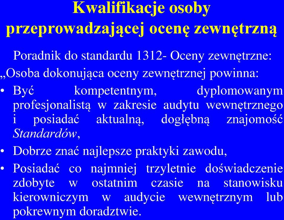 aktualną, dogłębną znajomość Standardów, Dobrze znać najlepsze praktyki zawodu, Posiadać co najmniej