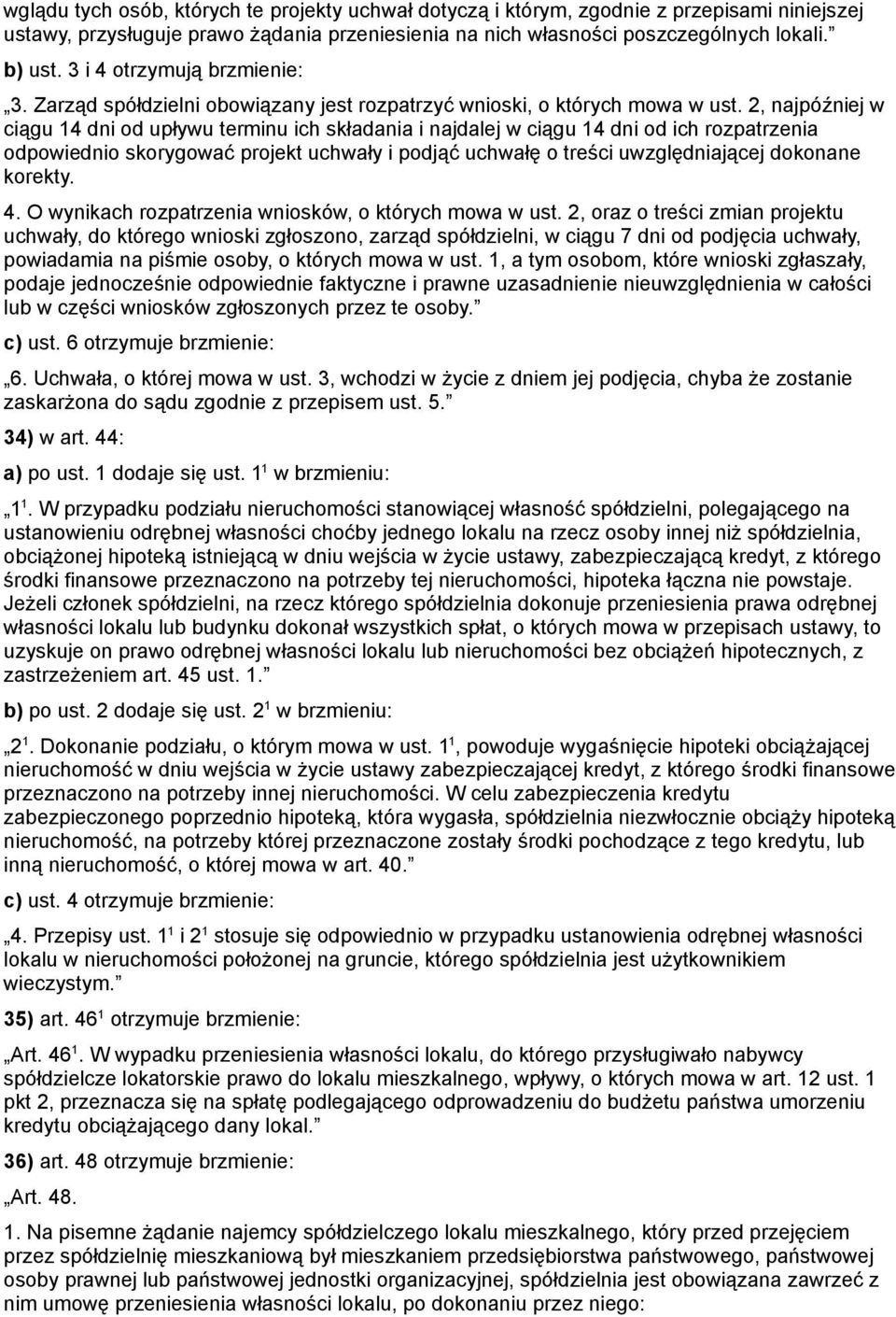 2, najpóźniej w ciągu 14 dni od upływu terminu ich składania i najdalej w ciągu 14 dni od ich rozpatrzenia odpowiednio skorygować projekt uchwały i podjąć uchwałę o treści uwzględniającej dokonane