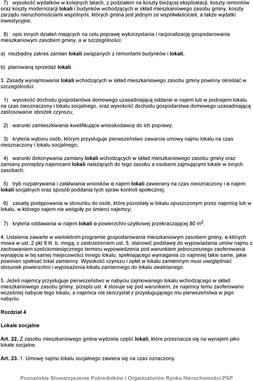 gospodarowania mieszkaniowym zasobem gminy, a w szczególności: a) niezbędny zakres zamian lokali związanych z remontami budynków i lokali, b) planowaną sprzedaż lokali. 3.