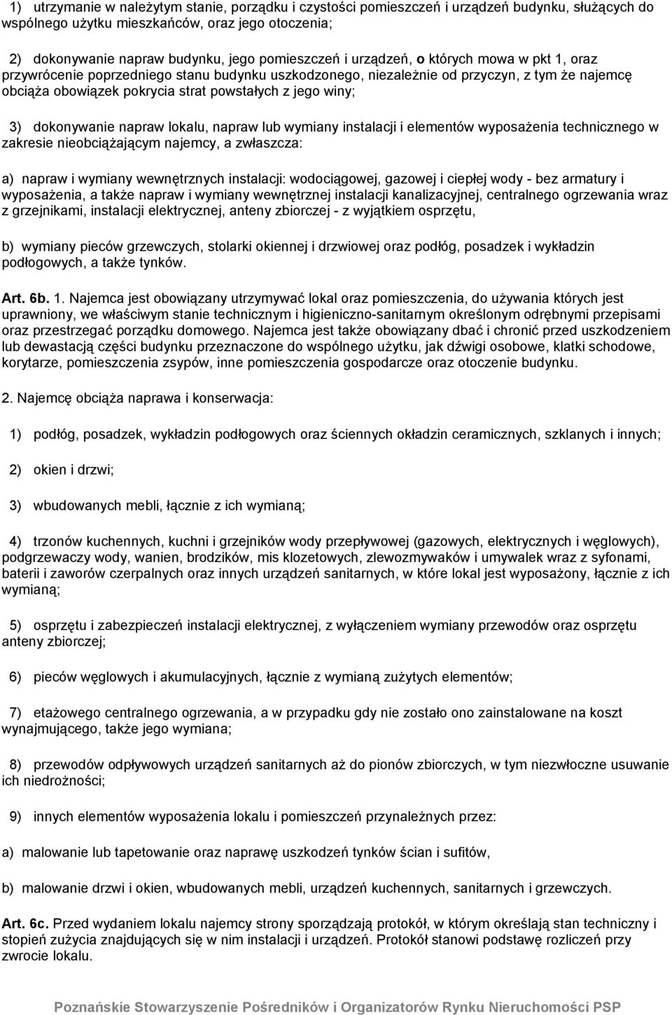 dokonywanie napraw lokalu, napraw lub wymiany instalacji i elementów wyposażenia technicznego w zakresie nieobciążającym najemcy, a zwłaszcza: a) napraw i wymiany wewnętrznych instalacji: