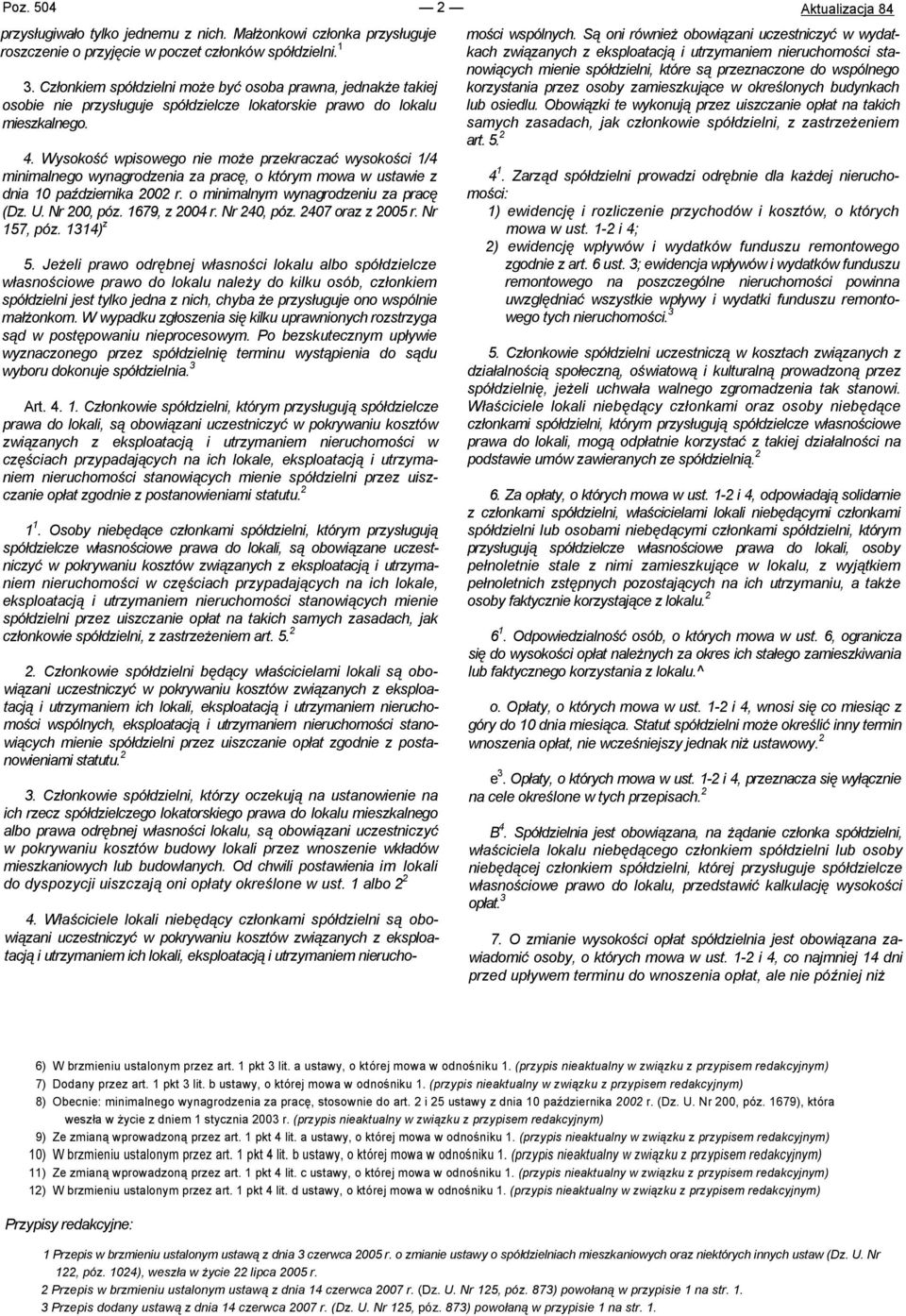 Wysokość wpisowego nie może przekraczać wysokości 1/4 minimalnego wynagrodzenia za pracę, o którym mowa w ustawie z dnia 10 października 2002 r. o minimalnym wynagrodzeniu za pracę (Dz. U.