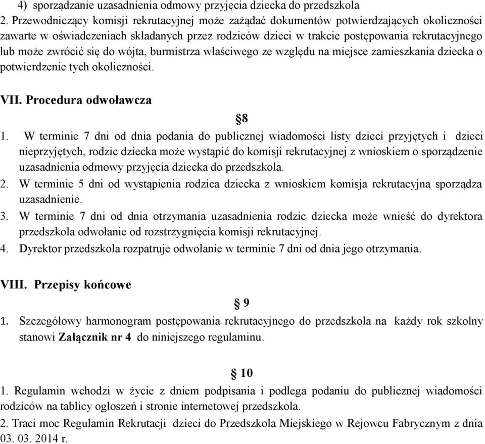zwrócić się do wójta, burmistrza właściwego ze względu na miejsce zamieszkania dziecka o potwierdzenie tych okoliczności. VII. Procedura odwoławcza 8 1.