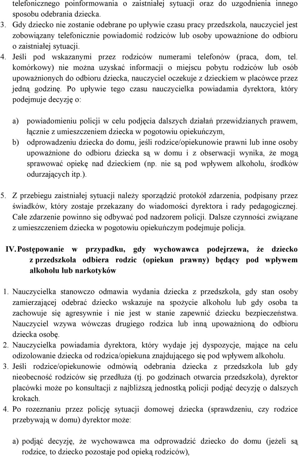 Jeśli pod wskazanymi przez rodziców numerami telefonów (praca, dom, tel.