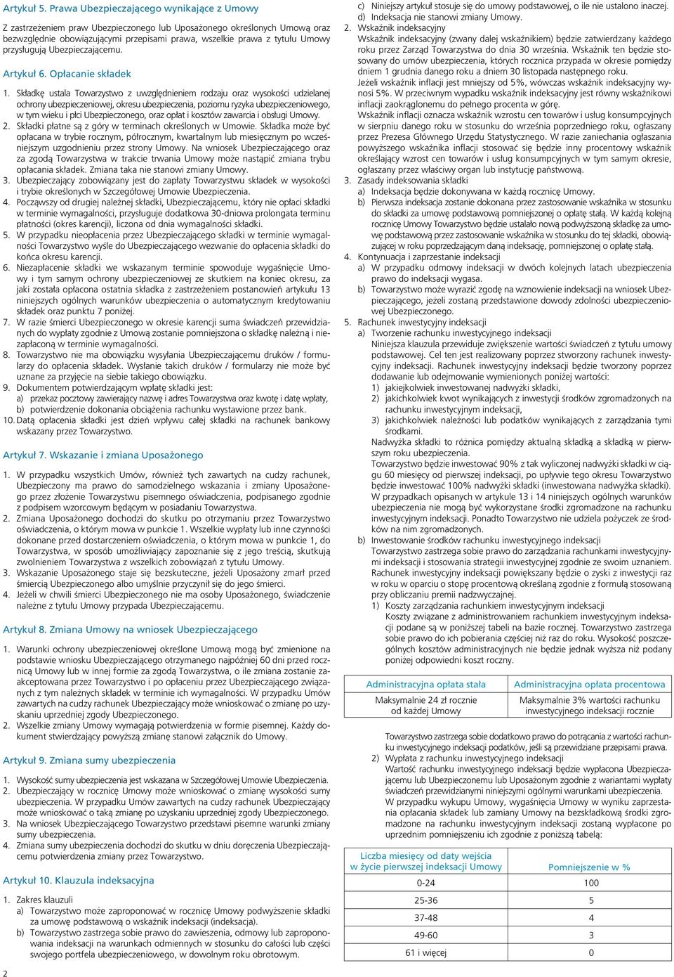 przysługują Ubezpieczającemu. Artykuł 6. Opłacanie składek 1.