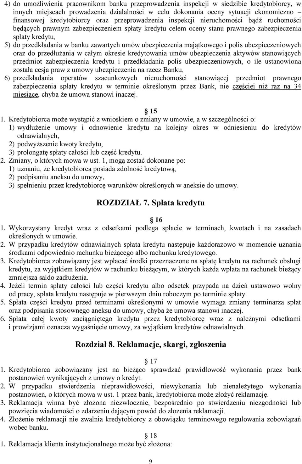 przedkładania w banku zawartych umów ubezpieczenia majątkowego i polis ubezpieczeniowych oraz do przedłużania w całym okresie kredytowania umów ubezpieczenia aktywów stanowiących przedmiot