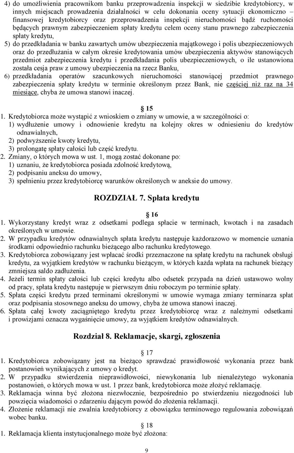 przedkładania w banku zawartych umów ubezpieczenia majątkowego i polis ubezpieczeniowych oraz do przedłużania w całym okresie kredytowania umów ubezpieczenia aktywów stanowiących przedmiot