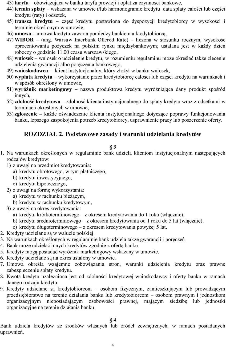 Warsaw Interbank Offered Rate) liczona w stosunku rocznym, wysokość oprocentowania pożyczek na polskim rynku międzybankowym; ustalana jest w każdy dzień roboczy o godzinie 11.