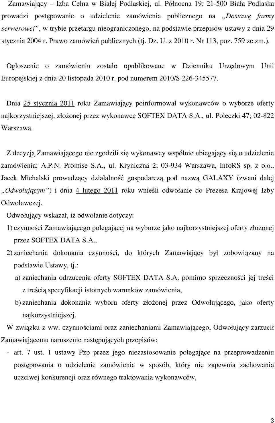 stycznia 2004 r. Prawo zamówień publicznych (tj. Dz. U. z 2010 r. Nr 113, poz. 759 ze zm.).