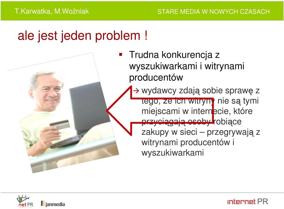 zdają sobie sprawę z tego, że ich witryny nie są tymi miejscami w