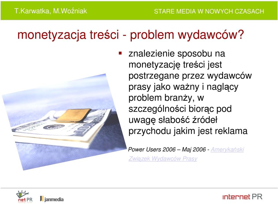 prasy jako ważny i naglący problem branży, w szczególności biorąc pod