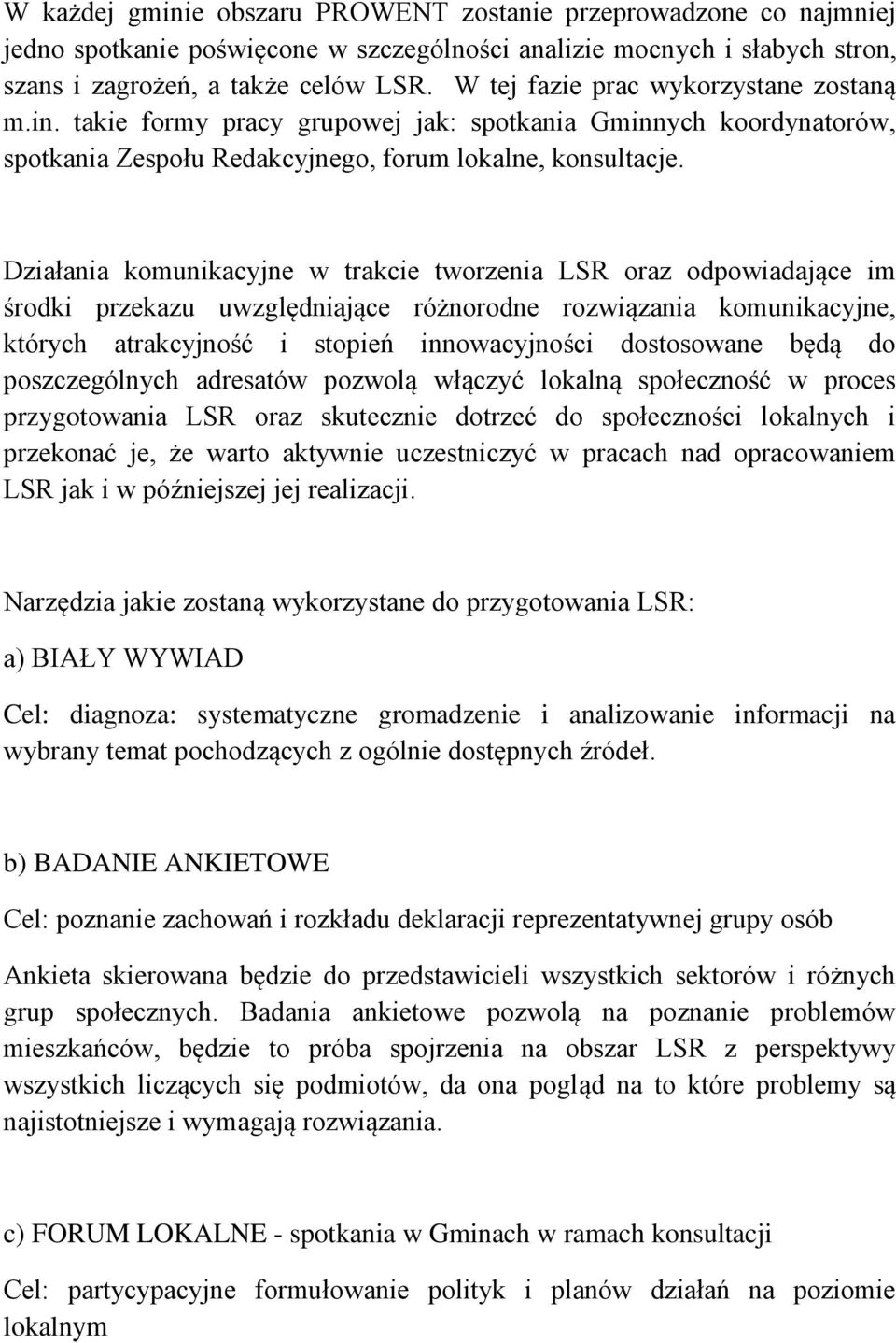 Działania komunikacyjne w trakcie tworzenia LSR oraz odpowiadające im środki przekazu uwzględniające różnorodne rozwiązania komunikacyjne, których atrakcyjność i stopień innowacyjności dostosowane