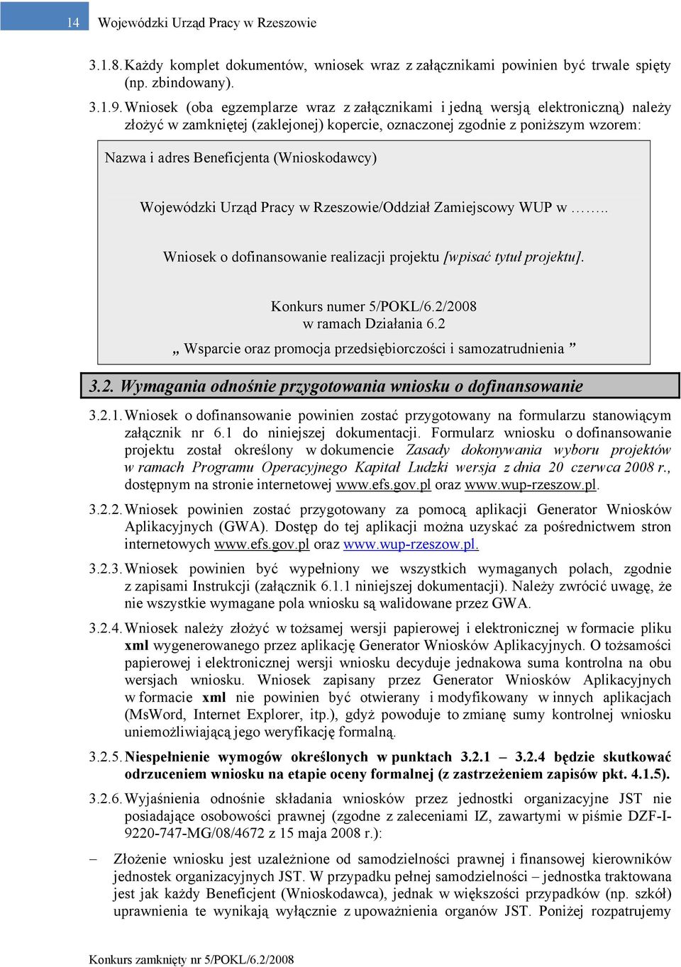 (Wnioskodawcy) Wojewódzki Urząd Pracy w Rzeszowie/Oddział Zamiejscowy WUP w.. Wniosek o dofinansowanie realizacji projektu [wpisać tytuł projektu]. Konkurs numer 5/POKL/6.2/2008 w ramach Działania 6.