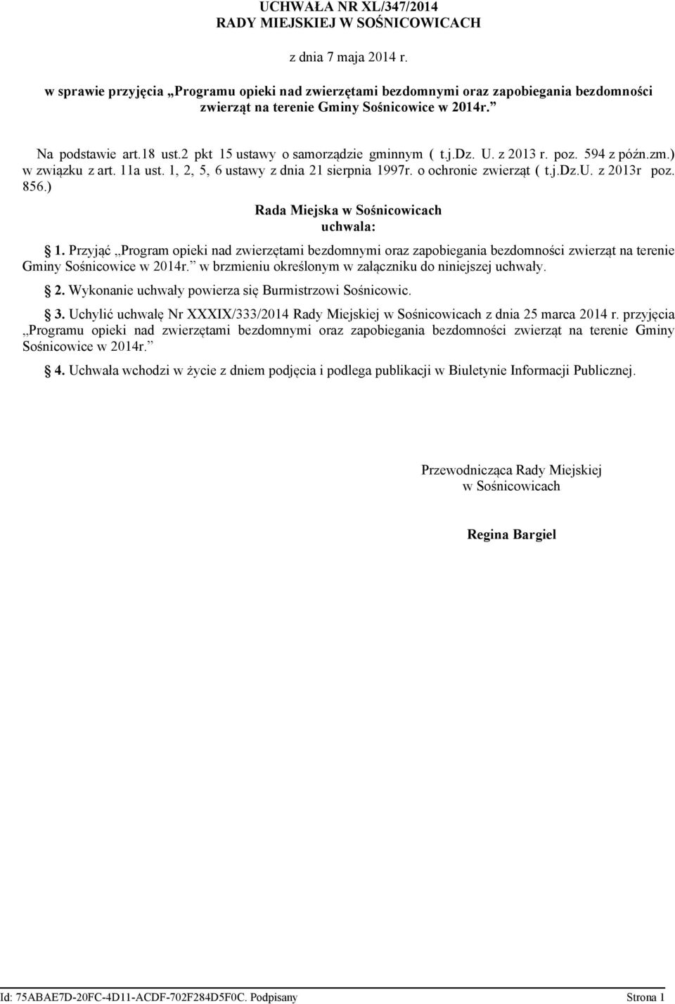 2 pkt 15 ustawy o samorządzie gminnym ( t.j.dz. U. z 2013 r. poz. 594 z późn.zm.) w związku z art. 11a ust. 1, 2, 5, 6 ustawy z dnia 21 sierpnia 1997r. o ochronie zwierząt ( t.j.dz.u. z 2013r poz.