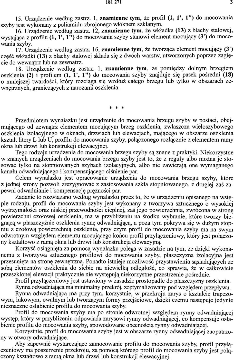 16, znamienne tym, że tworząca element mocujący (3') część wkładki (13) z blachy stalowej składa się z dwóch warstw, utworzonych poprzez zagięcie do wewnątrz lub na zewnątrz. 18.