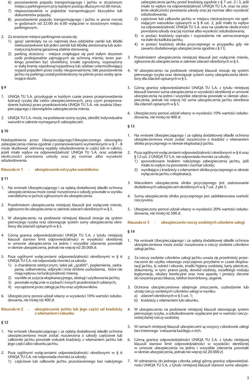 .00 do 6.00 wyłącznie w strzeżonym miejscu parkingowym. 2.