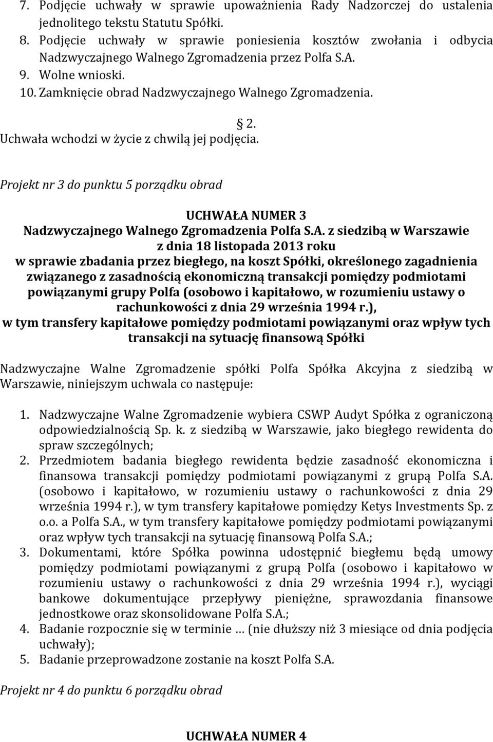 Uchwała wchodzi w życie z chwilą jej podjęcia. Projekt nr 3 do punktu 5 porządku obrad UCHWAŁ