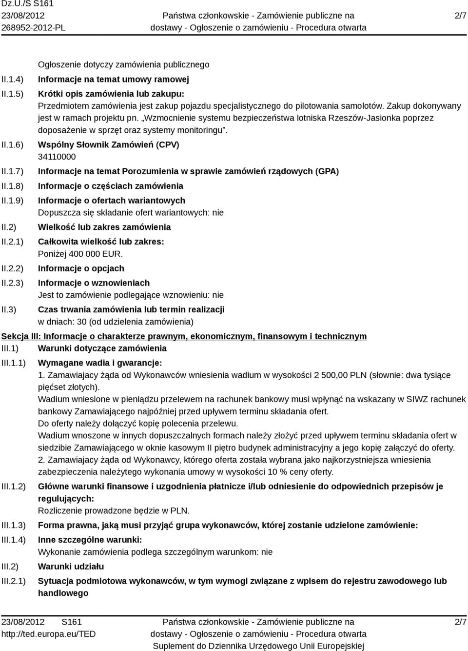 Zakup dokonywany jest w ramach projektu pn. Wzmocnienie systemu bezpieczeństwa lotniska Rzeszów-Jasionka poprzez doposażenie w sprzęt oraz systemy monitoringu.