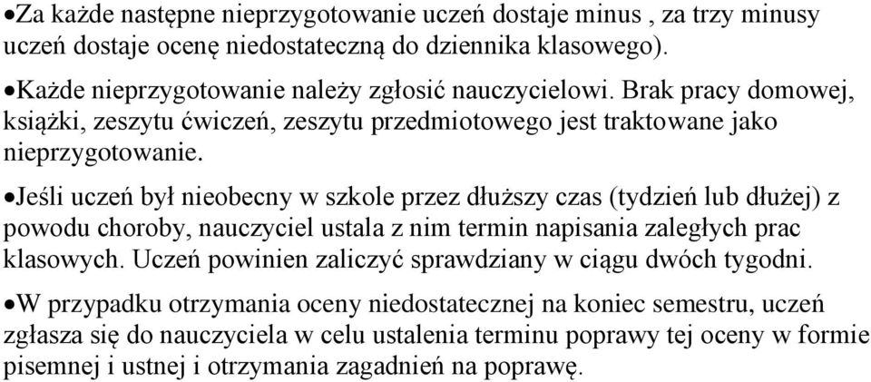 Jeśl uczeń był neobecny w szkole przez dłuższy czas (tydzeń dłużej) z powodu coroby, nauczycel ustala z nm termn napsana zaległyc prac klasowyc.