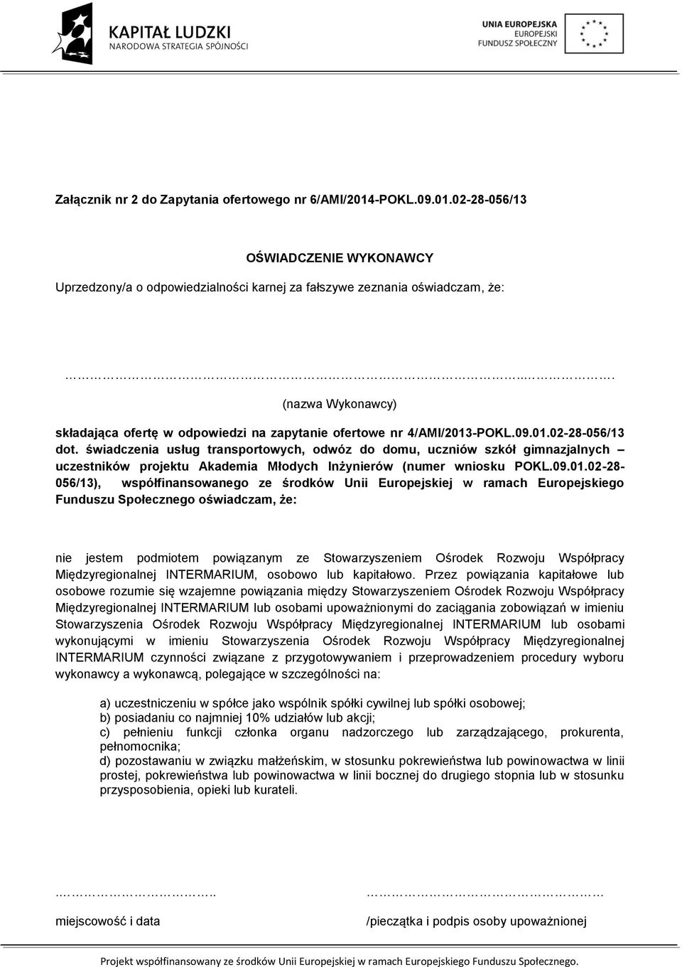 świadczenia usług transportowych, odwóz do domu, uczniów szkół gimnazjalnych uczestników projektu Akademia Młodych Inżynierów (numer wniosku POKL.09.01.