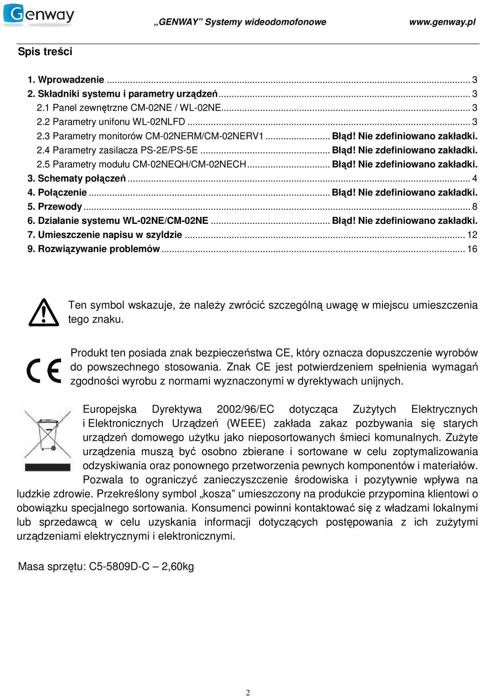 Schematy połączeń... 4 4. Połączenie... Błąd! Nie zdefiniowano zakładki. 5. Przewody... 8 6. Działanie systemu WL-02NE/CM-02NE... Błąd! Nie zdefiniowano zakładki. 7. Umieszczenie napisu w szyldzie.