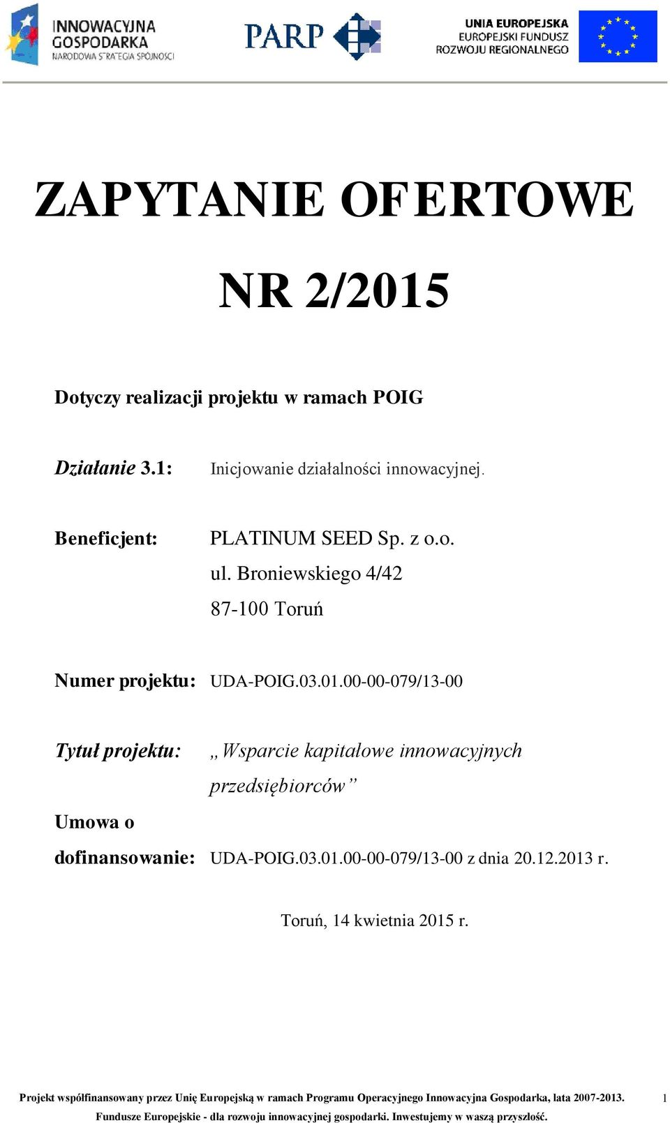 Broniewskiego 4/42 87-100 Toruń Numer projektu: UDA-POIG.03.01.