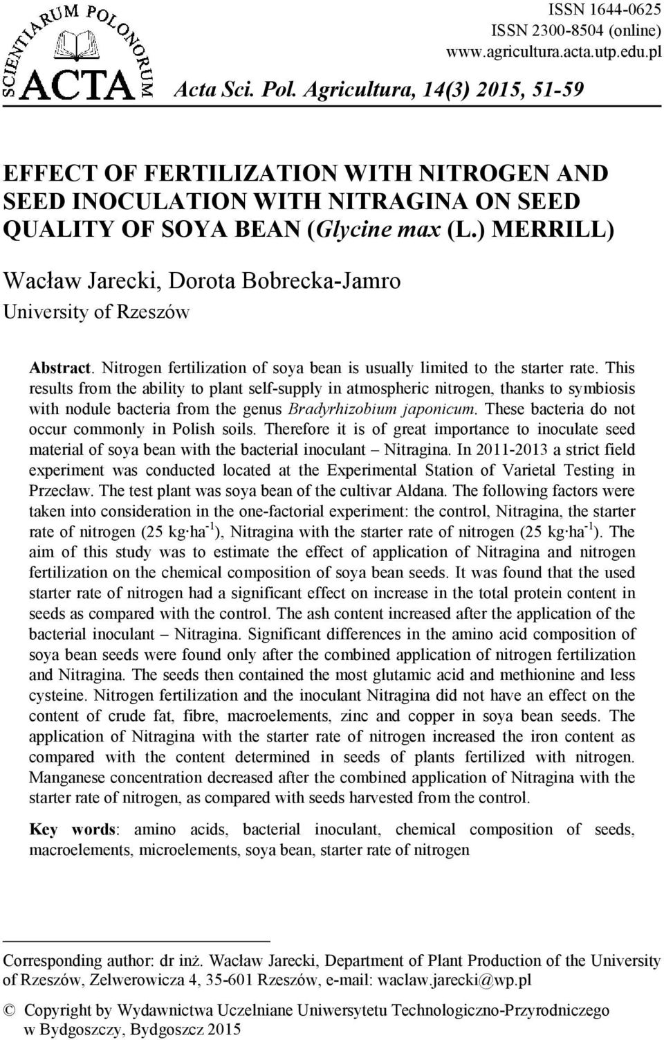 ) MERRILL) Wacław Jarecki, Dorota Bobrecka-Jamro University of Rzeszów 1 Abstract. Nitrogen fertilization of soya bean is usually limited to the starter rate.