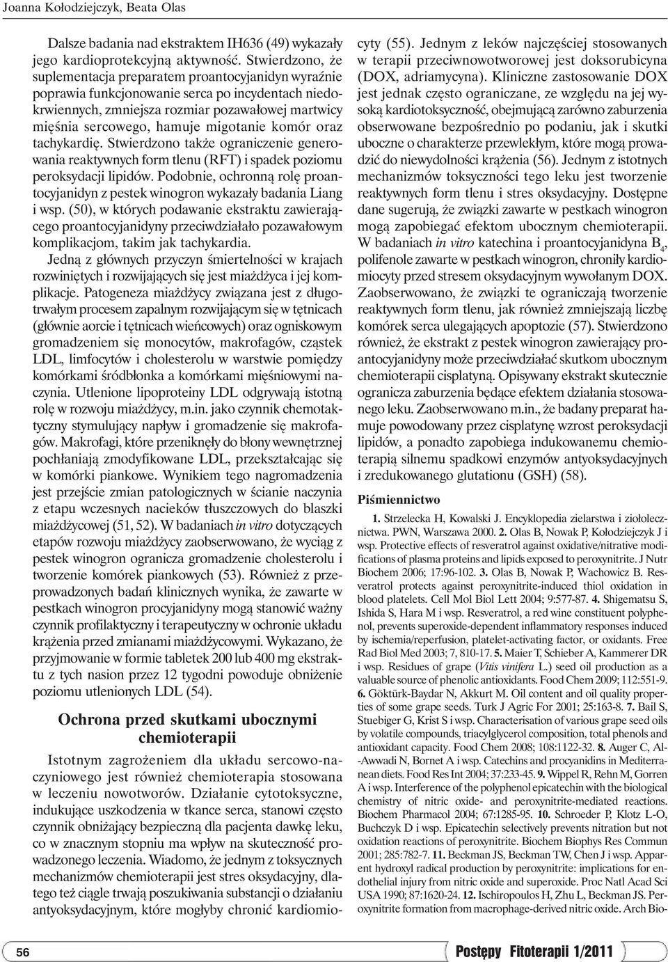 migotanie komór oraz tachykardię. Stwierdzono także ograniczenie generowania reaktywnych form tlenu (RFT) i spadek poziomu peroksydacji lipidów.