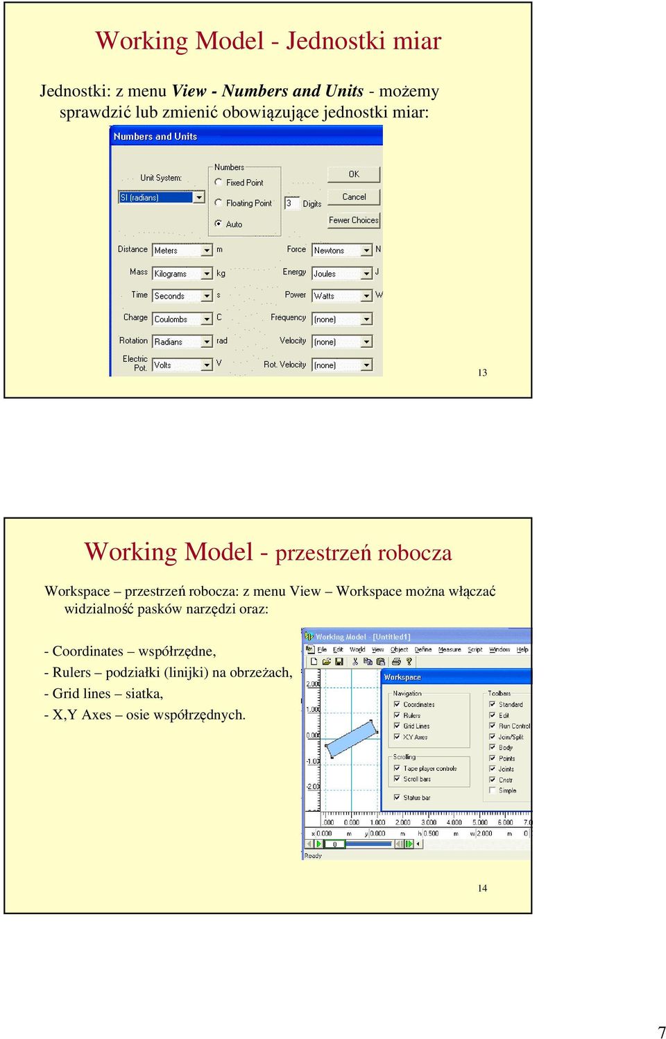 robocza: z menu View Workspace można włączać widzialność pasków narzędzi oraz: - Coordinates