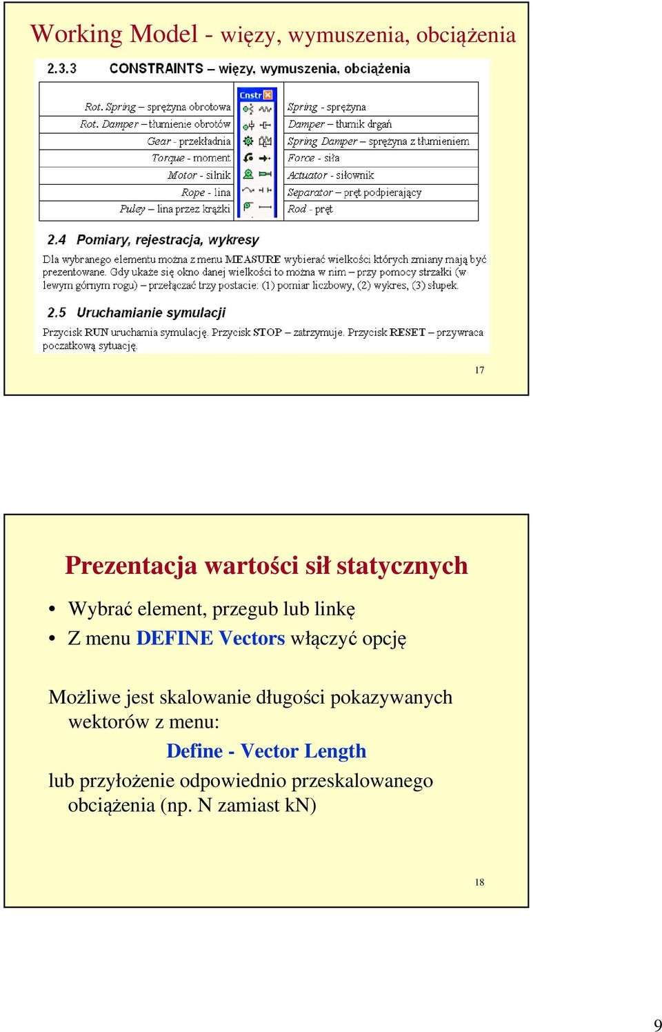 opcję Możliwe jest skalowanie długości pokazywanych wektorów z menu: Define -